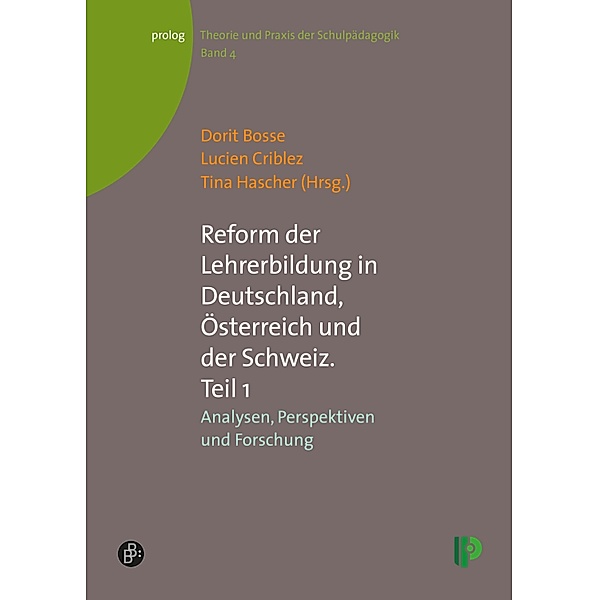 Reform der Lehrerbildung in Deutschland, Österreich und der Schweiz I / prolog - Theorie und Praxis der Schulpädagogik Bd.4