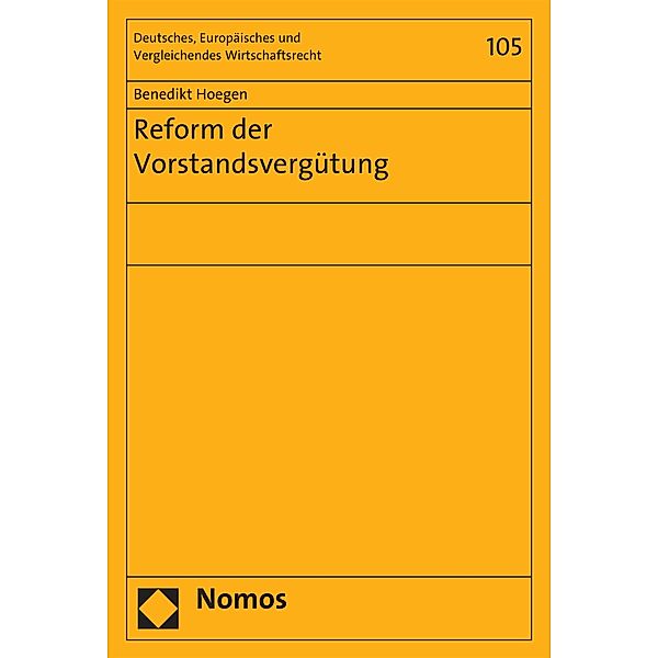 Reform der Vorstandsvergütung / Deutsches, Europäisches und Vergleichendes Wirtschaftsrecht Bd.105, Benedikt Hoegen