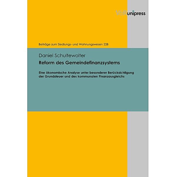 Reform des Gemeindefinanzsystems / Beiträge zum Siedlungs- und Wohnungswesen., Daniel Schultewolter