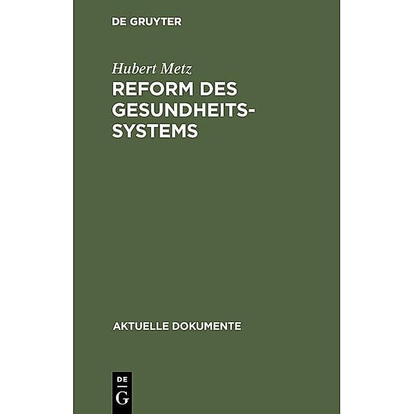 Reform des Gesundheitssystems / Aktuelle Dokumente, Hubert Metz