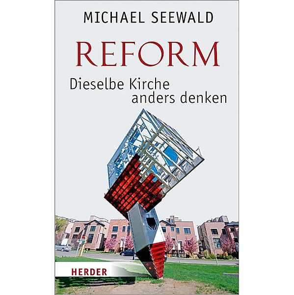 Reform - Dieselbe Kirche anders denken, Michael Seewald