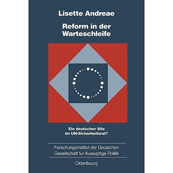 Reform in der Warteschleife / Schriften des Forschungsinstituts der Deutschen Gesellschaft für Auswärtige Politik e.V., Lisette Andreae