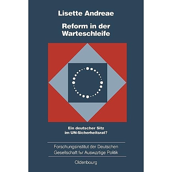 Reform in der Warteschleife / Schriften des Forschungsinstituts der Deutschen Gesellschaft für Auswärtige Politik e.V., Lisette Andreae
