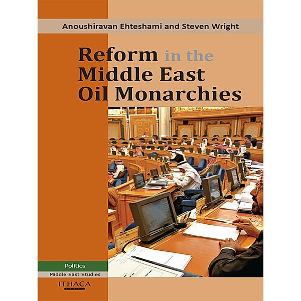 Reform in the Middle East Oil Monarchies, Anoushiravan Ehteshami