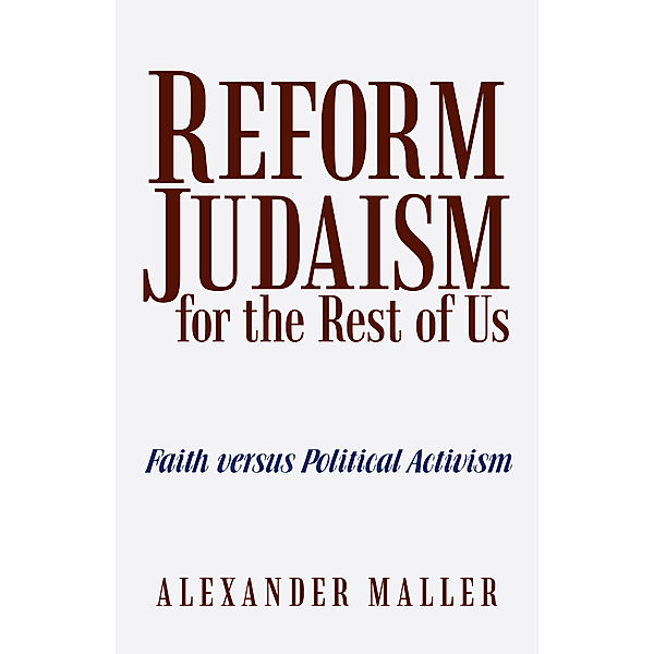 Reform Judaism for the Rest of Us, Alexander Maller