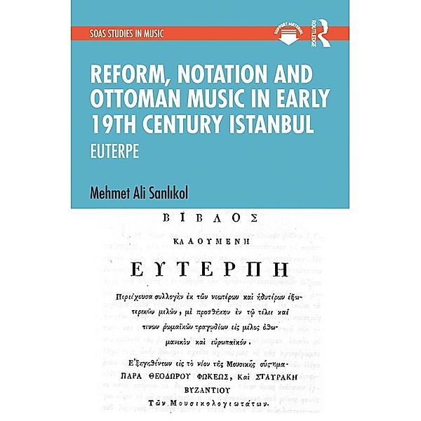 Reform, Notation and Ottoman music in Early 19th Century Istanbul, Mehmet Ali Sanlikol