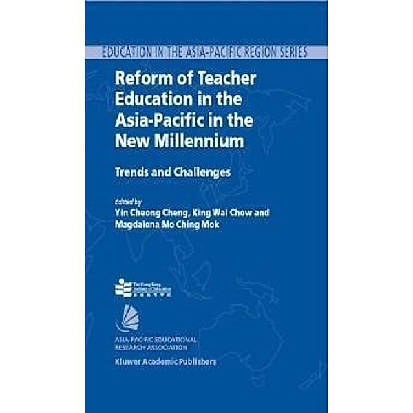 Reform of Teacher Education in the Asia-Pacific in the New Millennium / Education in the Asia-Pacific Region: Issues, Concerns and Prospects Bd.3