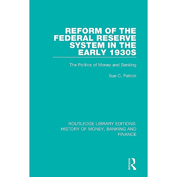 Reform of the Federal Reserve System in the Early 1930s, Sue C. Patrick