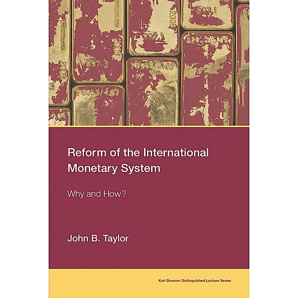 Reform of the International Monetary System / Karl Brunner Distinguished Lecture Series, John B. Taylor