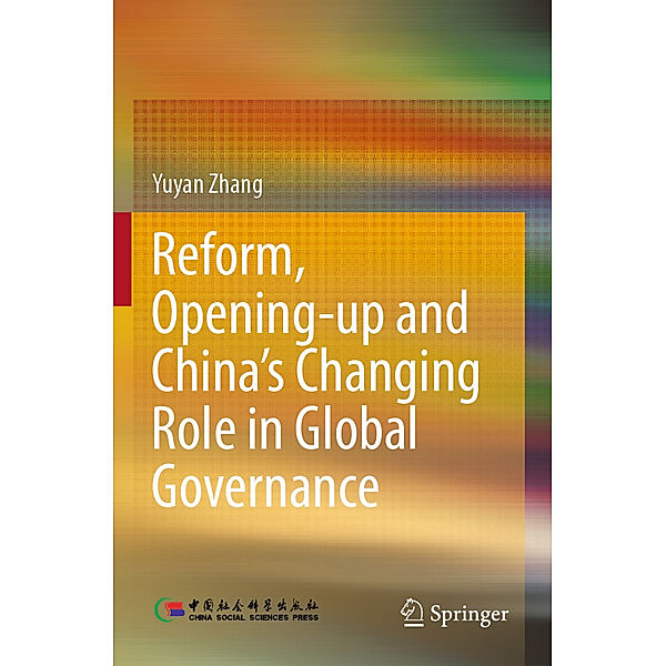 Reform, Opening-up and China's Changing Role in Global Governance, Yuyan Zhang