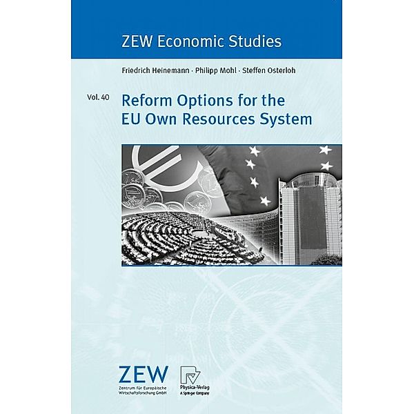 Reform Options for the EU Own Resources System / ZEW Economic Studies Bd.40, Friedrich Heinemann, Philipp Mohl, Steffen Osterloh