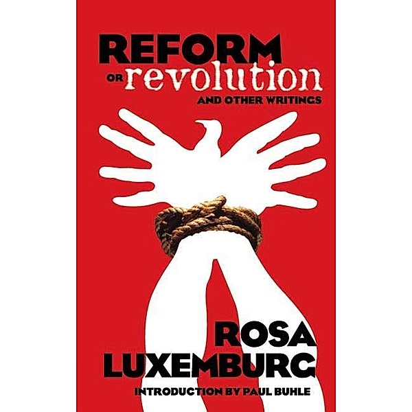 Reform or Revolution and Other Writings, Rosa Luxemburg
