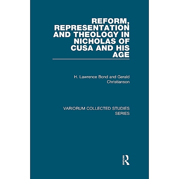 Reform, Representation and Theology in Nicholas of Cusa and His Age, H. Lawrence Bond, Gerald Christianson