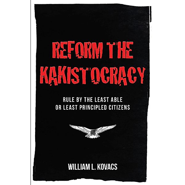 Reform the Kakistocracy, William L. Kovacs