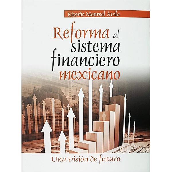 Reforma al sistema financiero mexicano, Ricardo Monreal Ávila