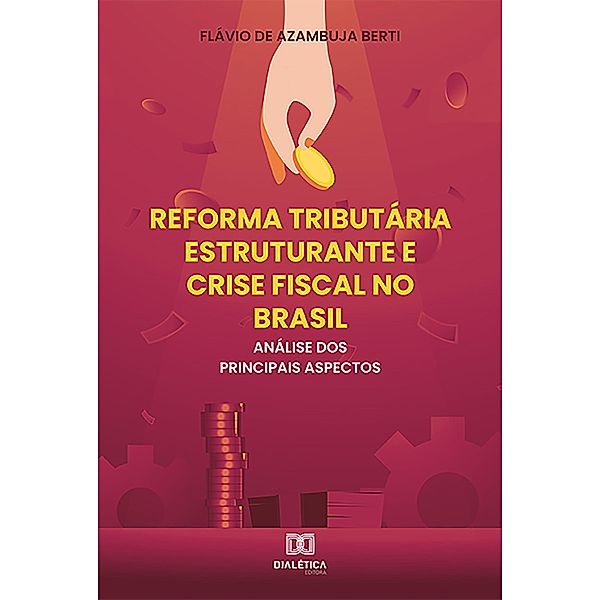 Reforma Tributária Estruturante e Crise Fiscal no Brasil, Flávio de Azambuja Berti