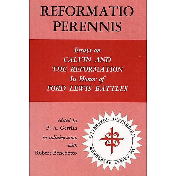 Reformatio Perennis / Pittsburgh Theological Monograph Series Bd.32