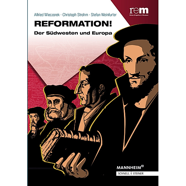 Reformation!, Alfried Wieczorek, Christoph Strohm, Stefan Weinfurter