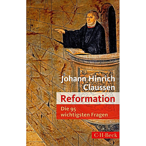 Reformation - Die 95 wichtigsten Fragen, Johann Hinrich Claussen