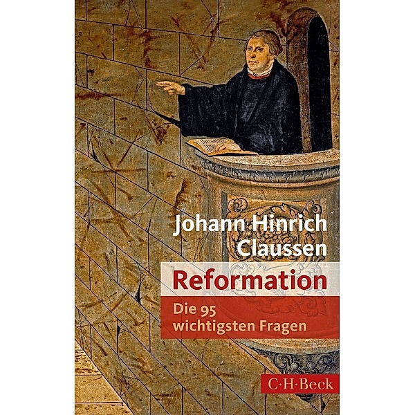 Reformation - Die 95 wichtigsten Fragen, Johann H. Claussen
