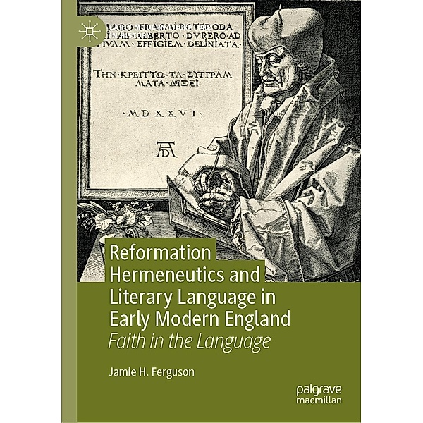 Reformation Hermeneutics and Literary Language in Early Modern England / Early Modern Literature in History, Jamie H. Ferguson