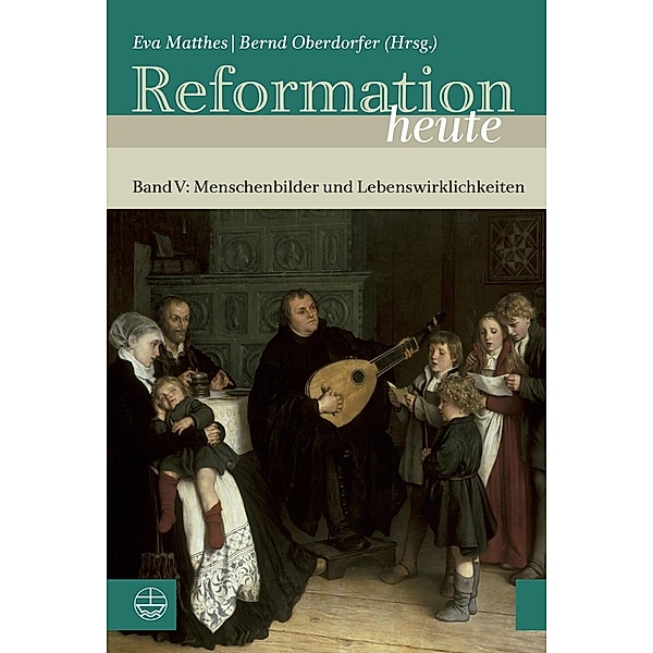 Reformation heute, Menschenbilder und Lebenswirklichkeiten
