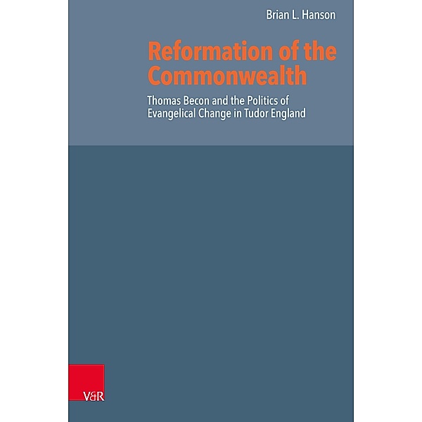 Reformation of the Commonwealth / Reformed Historical Theology, Brian L. Hanson