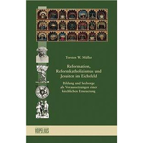 Reformation, Reformkatholizismus und Jesuiten im Eichsfeld, Torsten W. Müller