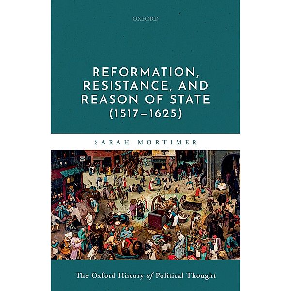 Reformation, Resistance, and Reason of State (1517-1625), Sarah Mortimer