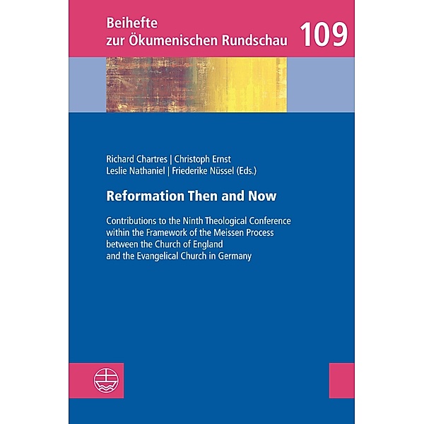 Reformation Then and Now / Beihefte zur Ökumenischen Rundschau (BÖR) Bd.109