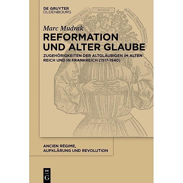 Reformation und alter Glaube / Ancien Régime, Aufklärung und Revolution Bd.43, Marc Mudrak