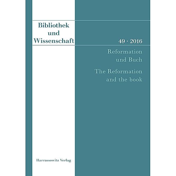 Reformation und Buch - The Reformation and the book / Bibliothek und Wissenschaft Bd.49