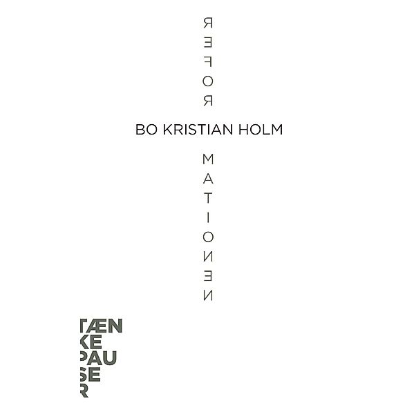 Reformationen / Tænkepauser Bd.49, Bo Kristian Holm