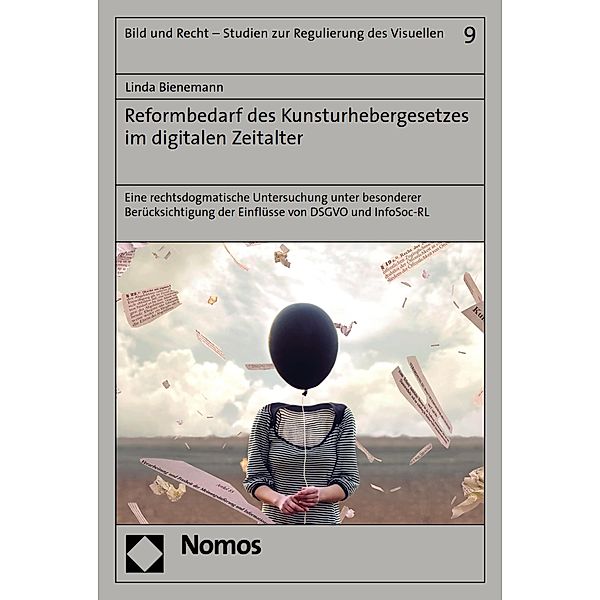 Reformbedarf des Kunsturhebergesetzes im digitalen Zeitalter / Bild und Recht - Studien zur Regulierung des Visuellen Bd.9, Linda Bienemann