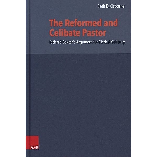 Reformed Historical Theology / Volume 070, Part / The Reformed and Celibate Pastor, Seth D. Osborne
