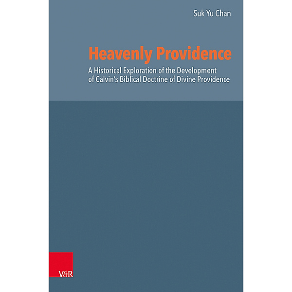 Reformed Historical Theology / Volume 075, Part / Heavenly Providence, Suk Yu Chan