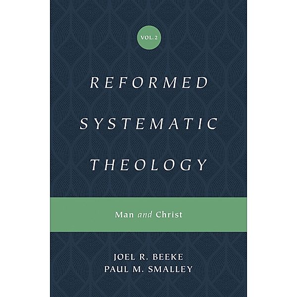 Reformed Systematic Theology, Volume 2 / Reformed Systematic Theology, Joel Beeke, Paul M. Smalley