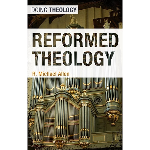 Reformed Theology, Michael Allen