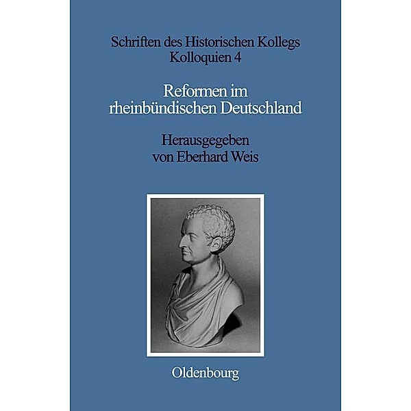 Reformen im rheinbündischen Deutschland / Schriften des Historischen Kollegs Bd.4