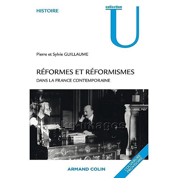Réformes et réformismes dans la France contemporaine / Collection U, Pierre Guillaume, Sylvie Guillaume