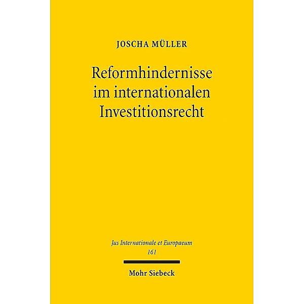 Reformhindernisse im internationalen Investitionsrecht, Joscha Müller