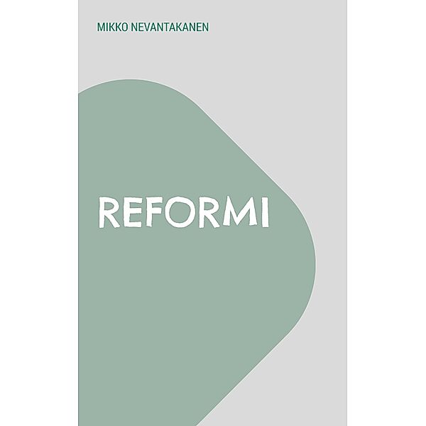 Reformi, Mikko Nevantakanen