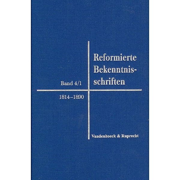 Reformierte Bekenntnisschriften Bd. 4/1. 1814-1890