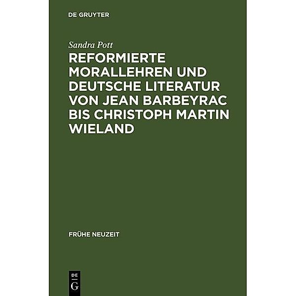 Reformierte Morallehren und deutsche Literatur von Jean Barbeyrac bis Christoph Martin Wieland / Frühe Neuzeit Bd.75, Sandra Pott