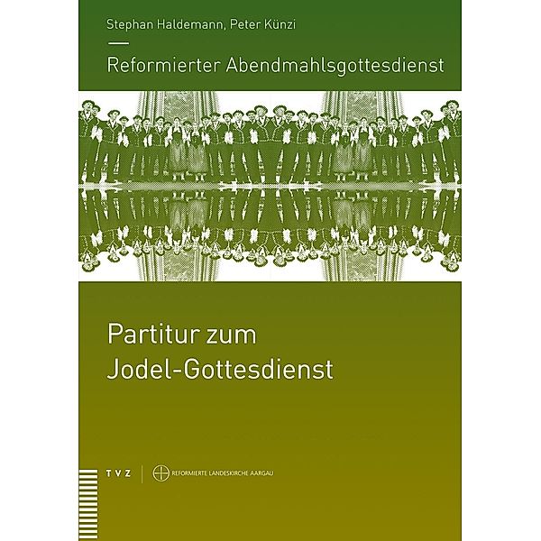 Reformierter Abendmahlsgottesdienst, Partitur zum Jodel-Gottesdienst, Stephan Haldemann, Peter Künzi