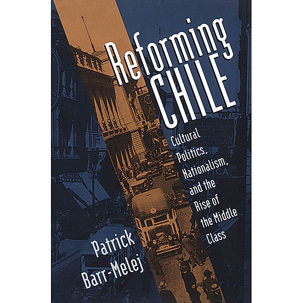 Reforming Chile, Patrick Barr-Melej