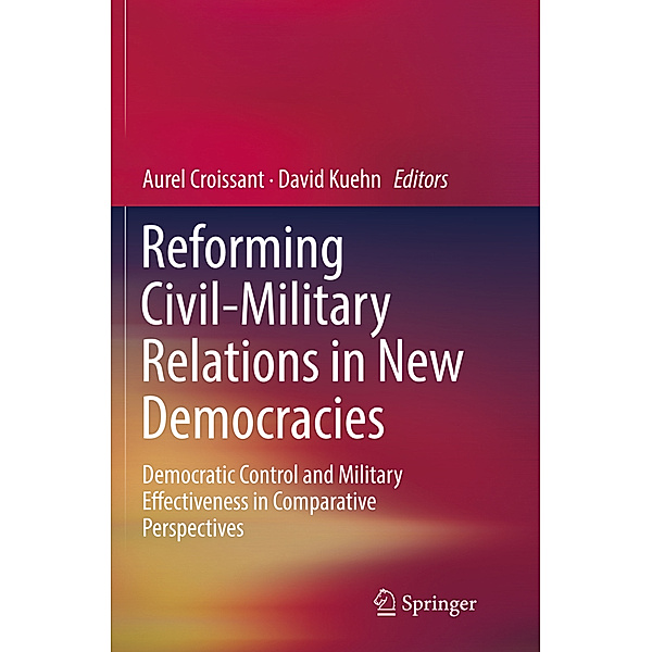 Reforming Civil-Military Relations in New Democracies