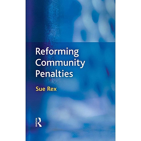 Reforming Community Penalties, Sue Rex