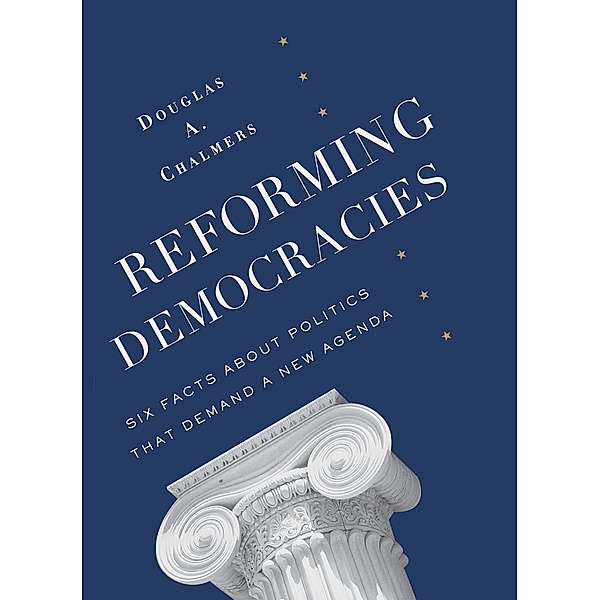 Reforming Democracies / Leonard Hastings Schoff Lectures, Douglas Chalmers