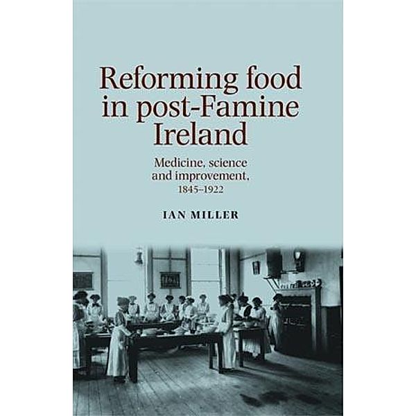 Reforming food in post-Famine Ireland, Ian Miller